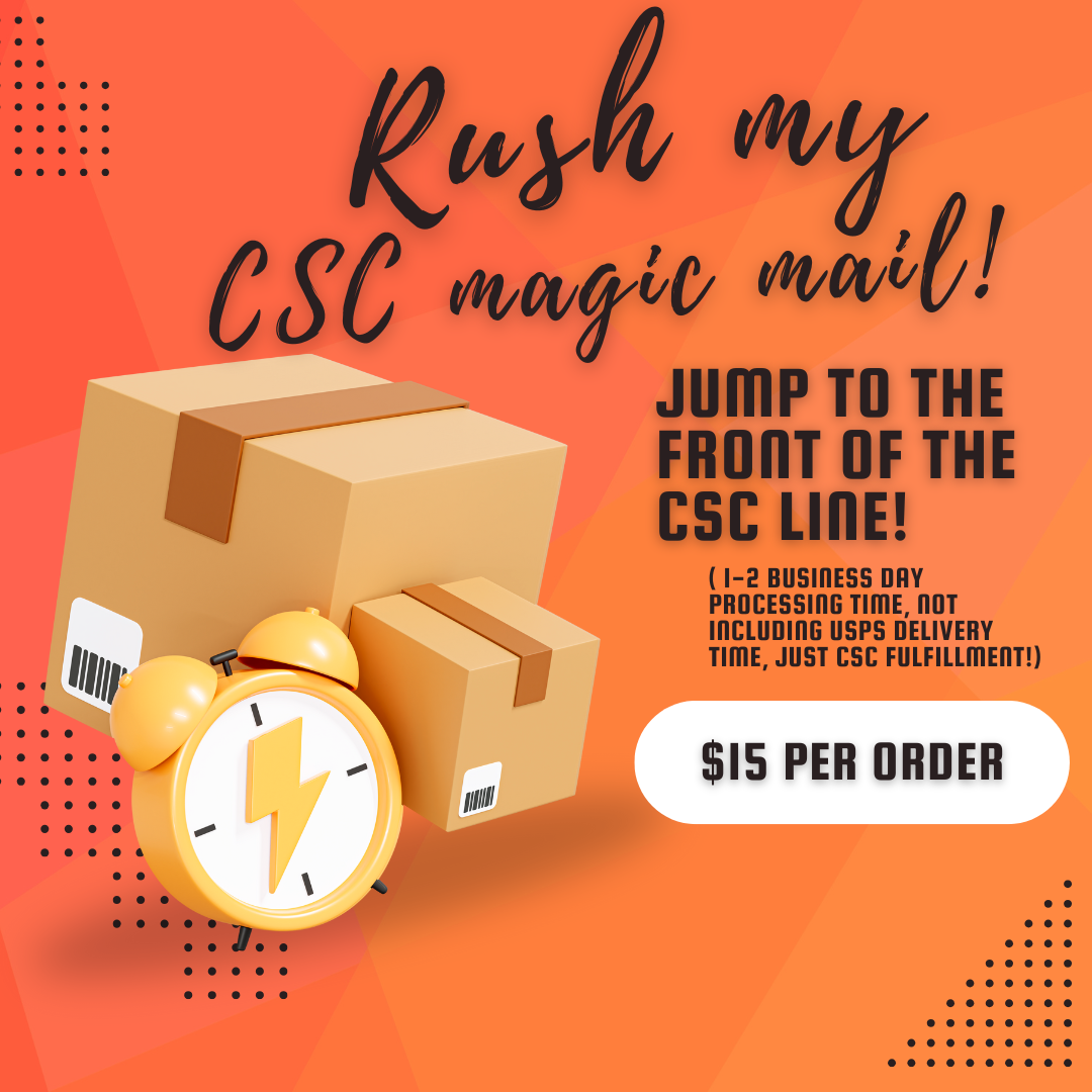 RUSH MY CSC MAGIC MAIL!